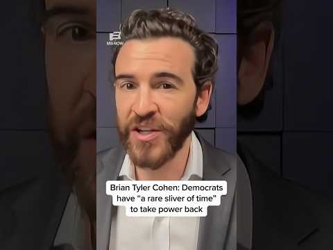Brian Tyler Cohen: Democrats have a ‘rare sliver of time’ to take power back