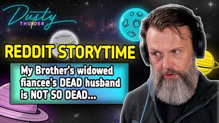My Brother's widowed fiancee's DEAD HUSBAND is NOT SO DEAD... (STORYTIME)