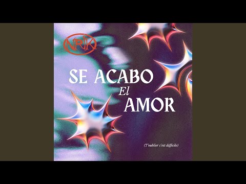 Se Acabo El Amor (T'oublier C'est Difficile)
