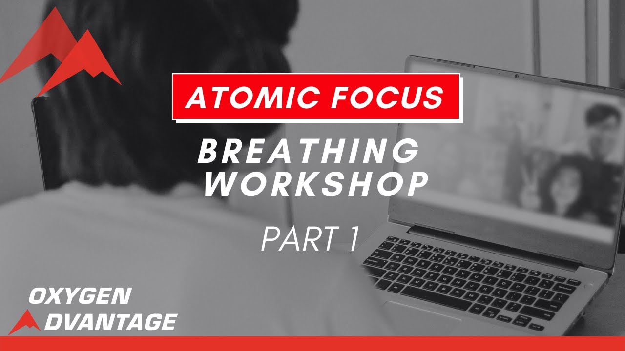 Oxygen Advantage Atomic Focus Breathing Workshop - Part 1