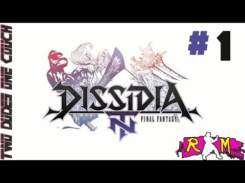Dissidia: Final Fantasy NT- Say WHAT?!- Part 1- Two Dudes One Couch