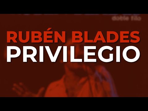 Rubén Blades - Privilegio (Audio Oficial)