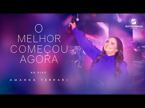 O Melhor Começou Agora - Amanda Ferrari
