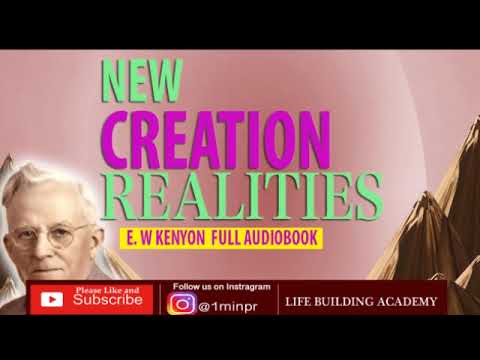 NEW CREATION REALITIES - E W KENYON | FULL AUDIOBOOK