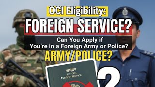 OCI Eligibility: Can You Apply if You're in a Foreign Army or Police
