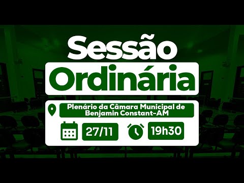 Sessão Ordinária AO VIVO  |  27/11– Plenário da Câmara Municipal  - Benjamin Constant/AM
