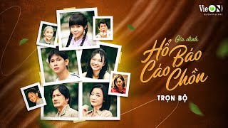 Gia Đình Hổ Báo Cáo Chồn - FULL Trọn Bộ | Phim Việt Nam Hay 2025 | Phim Truyền Hình Việt Nam Mới