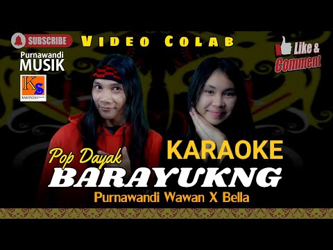 Karaoke Barayukng - Colab Bella x Purnawandi Wawan