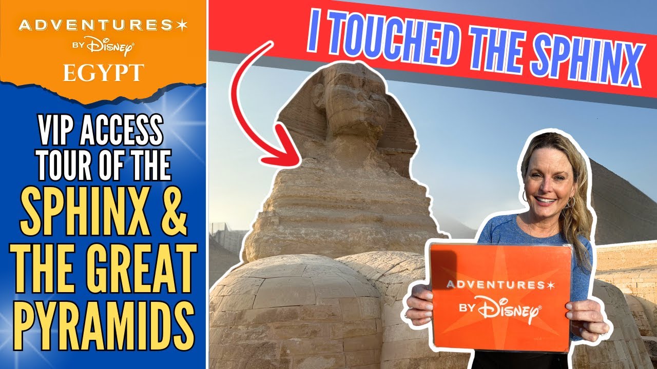 Adventures by Disney EGYPT | Touring the Sphinx & the Great Pyramids