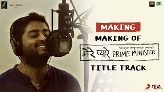 Making of Mere Pyare Prime Minister Title Track | Arijit Singh | Shankar-Ehsaan-Loy