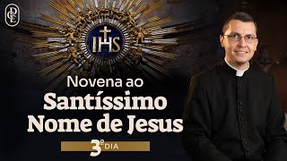 3º dia - Novena ao Santíssimo Nome de Jesus