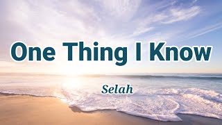 One Thing I Know by The Selah