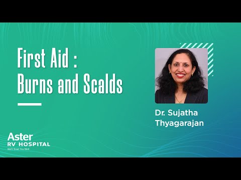 First Aid: Burns & Scalds | Best Child Specialist In Bangalore -Dr Sujatha T | Aster RV Hospital