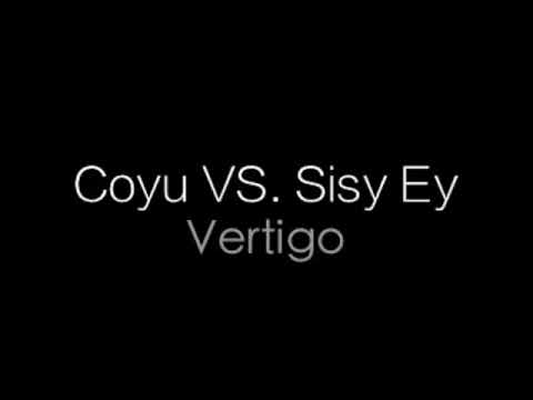 Coyu vs Sisy Ey - Vertigo