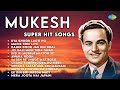 Mukesh Super Hit Songs Kya Khoob Lagti Ho Maine Tere Liye Kahin Door Jab Din Dhal