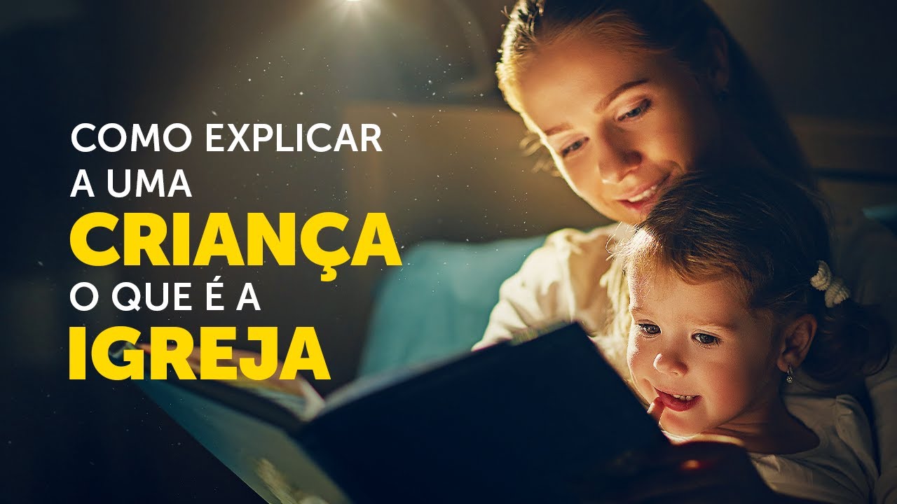Como ensinar a seu filho qual a verdadeira Igreja?