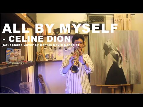 All By Myself - Celine Dion (Saxophone Cover by Dennis David Sandria)