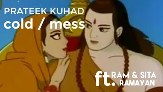 Prateek Kuhad - cold/mess ft. Ram &amp; Sita | Ramayan