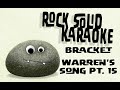 Bracket - Warren's Song Pt. 15 (karaoke)