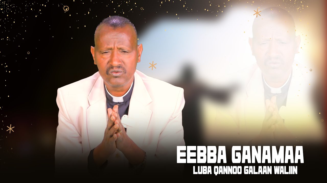 Eebba Ganamaa Luba Qannoo Galaan Waliin / 713