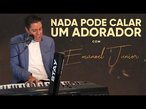 NADA PODE CALAR UM ADORADOR - EMANOEL JUNIOR (Cover) Eyshila