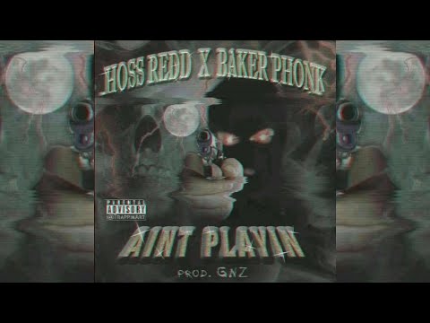 Hoss Redd x Baker Ya Maker - Aint Playin (Prod. Gnz)