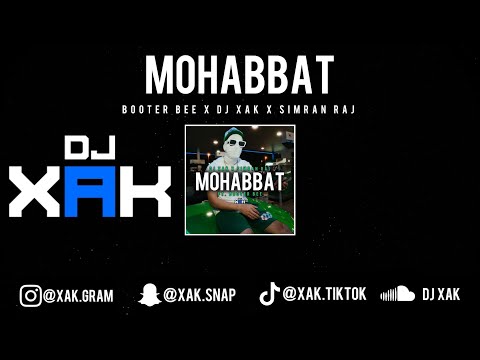 MOHABBAT | BOOTER BEE | DJ XAK | SIMRAN RAJ | [VIDEO]