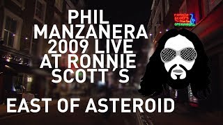 PHIL MANZANERA LIVE AT RONNIE SCOTTS  - EAST OF ASTEROID