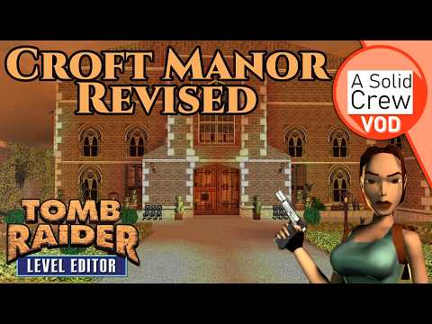 TRLE: Lara's Home Gets a HUGE Upgrade in Tomb Raider: Croft Manor Revised (Full Playthrough)