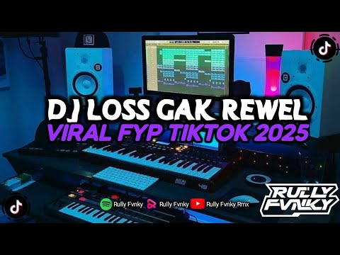 DJ LOSS GAK REWEL VIRAL FYP TIKTOK TERBARU 2025 SLOW BASS FULL SONG BY RULLY FVNKY