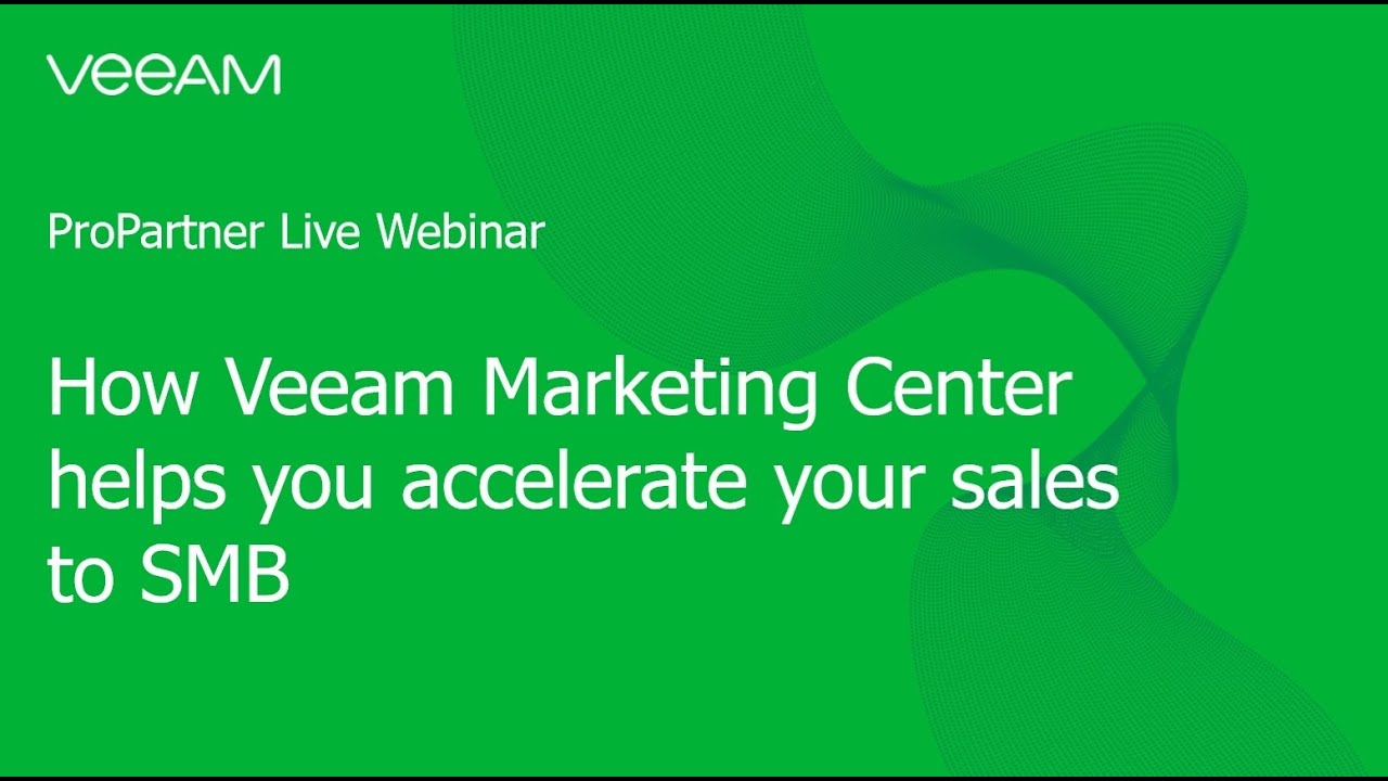 ProPartner Webinar: How to accelerate your business with Veeam Marketing Center video