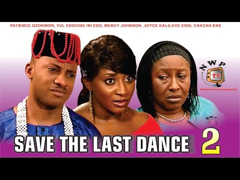 Save the Last Dance 2    - Nigerian Nollywood Movie