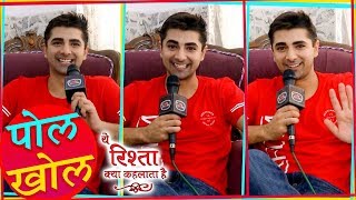 Yeh Rishta Kya Kehlata Hai Shehzad Shaikh aka Naksh Singhania Reveals Secret Of Sets | Pol Khol video