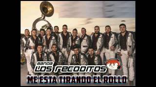 Banda Los Recoditos Me Esta Tirando-El Rollo