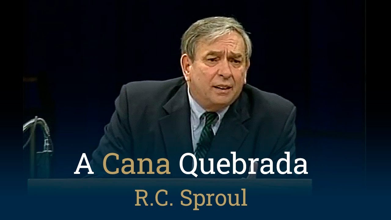 A Cana Quebrada - R.C. Sproul