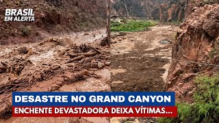 Enchente Devasta o Grand Canyon e Deixa Vítimas | Brasil em Alerta