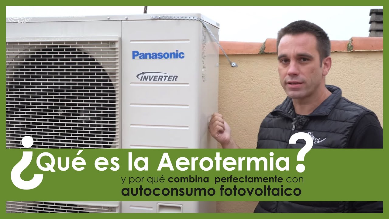 Qué es la AEROTERMIA y por qué combina a la perfección con el AUTOCONSUMO FOTOVOLTAICO