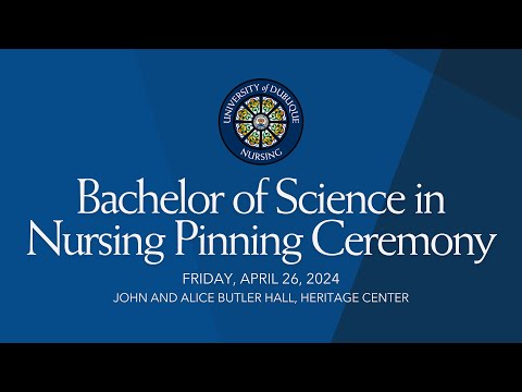 2024 Bachelor of Science in Nursing Pinning Ceremony | University of Dubuque