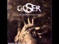 Closer - Hell Is Where The Heart Is