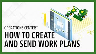 John Deere How To Create and Send Work Plans | Operations Center™
