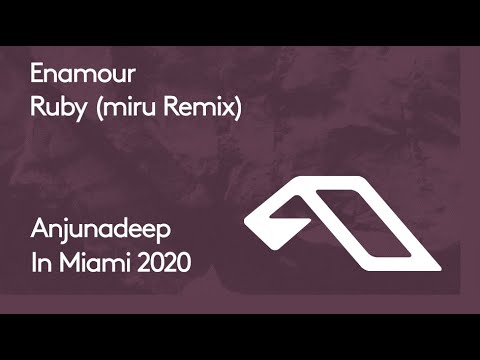 Enamour - Ruby (miru Remix) [Anjunadeep In Miami 2020]