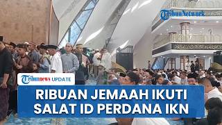 Momen Perdana Salat Idulfitri di Masjid Negara IKN, Warga Sampai Rela Datang Jauh dan Menginap