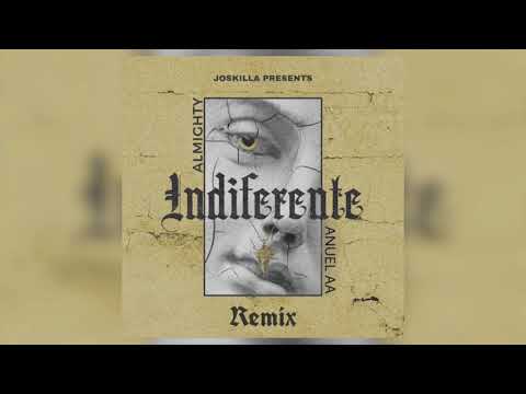 Indiferente (Remix) - Almighty ft. Anuel AA [Prod. Ladkani & JosKilla]