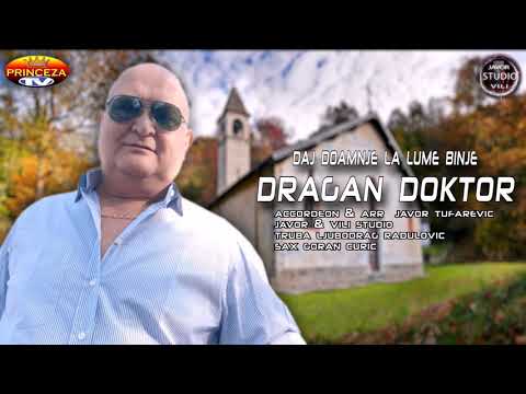 Dragan Doktor DAJ DOAMNJE LA LUME BINJE