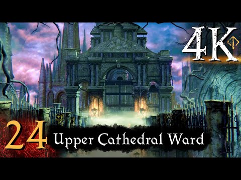 Bloodborne - First Time [4K] (100%, Platinum) Walkthrough Part 24 - Upper Cathedral Ward