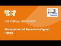 CRS Virtual Education Management Of Reco Ano Vaginal Fistula