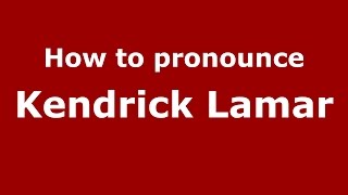 How to pronounce Kendrick Lamar