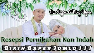 Download lagu Bikin baper euy! Resepsi PernikahanGus Uyon & Ning Uyun mp3