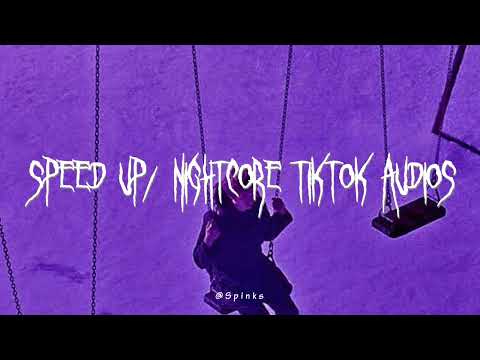 speed up/nightcore tiktok audios ♡ pt. 337
