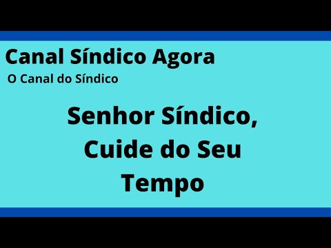 Senhor Síndico, Cuide do seu Tempo